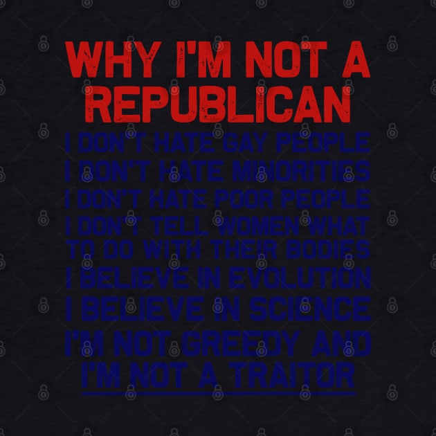 Why I'm Not A Republican - I'm Not A Traitor by teecloud